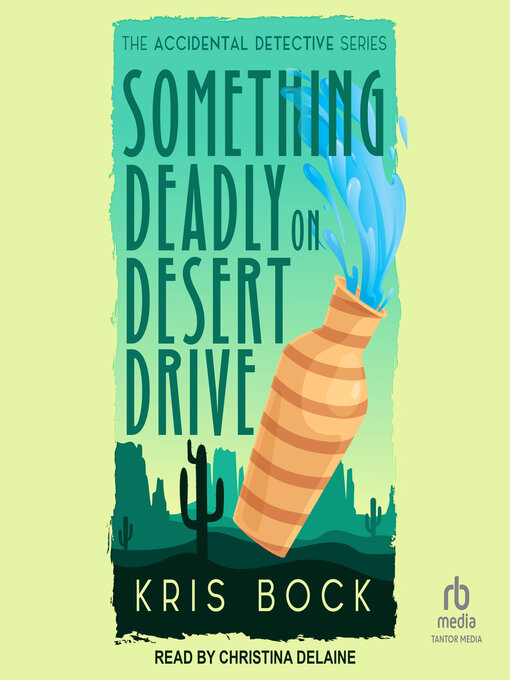 Title details for Something Deadly on Desert Drive by Kris Bock - Available